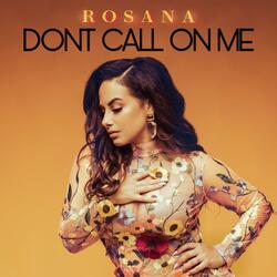 DONT CALL ON ME