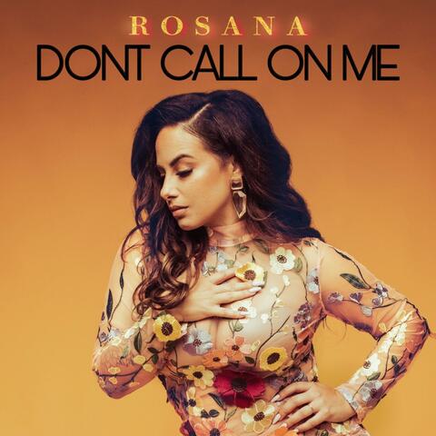DONT CALL ON ME