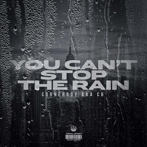 YOU CANT STOP THE RAIN