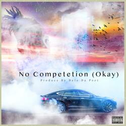 No Competetion (Okay)