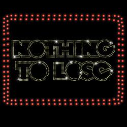 Nothing To Lose