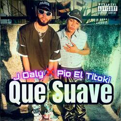 Que Suave (feat. Pio El Titoki)
