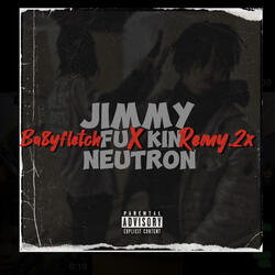 Jimmy fuxkin neutron (feat. Remy.2x)