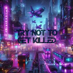 Try not to get killed