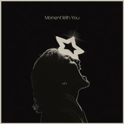 Moment With You