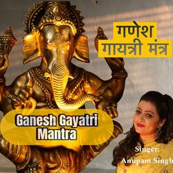 Ganesh Gayatri Mantra Om Ekadantaya Vidmahe