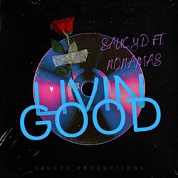 Livin Good (feat. SaucyD)