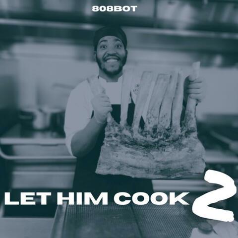 LET HIM COOK VOL 2