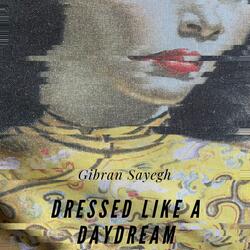 Dressed Like A Daydream