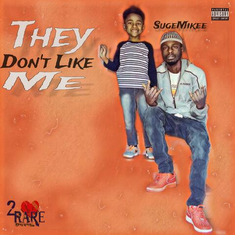 They dont like me