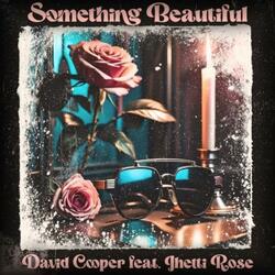 Something Beautiful (feat. Jhetti Rose)