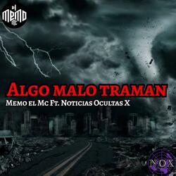 Algo Malo Traman (feat. Noticias Ocultas X)