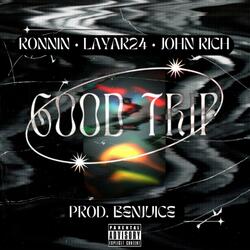 Good trip (feat. Layar24, John Rich & Benjuice)