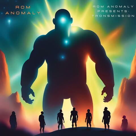 ROM ANOMALY PRESENTS: TRONSMISSION