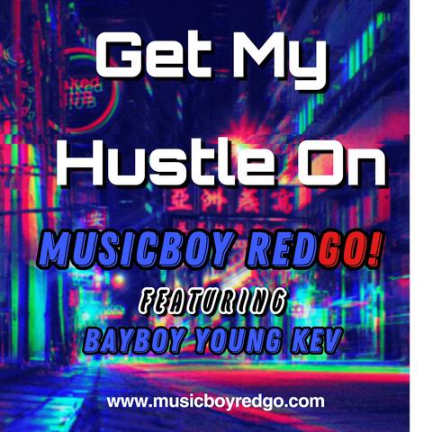Get My Hustle On (feat. BayBoy Young Kev)