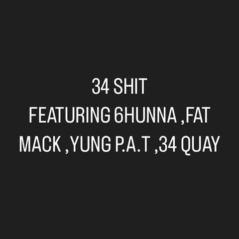 34 SHIT (feat. 6 HUNNA, Fat Mack, Yung P.A.T & 34 Quay)