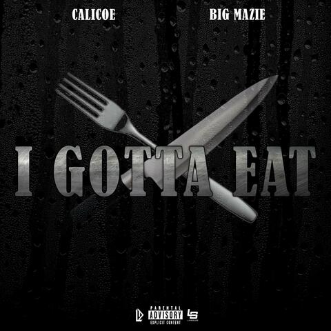 I Gotta Eat (feat. Big Mazie)