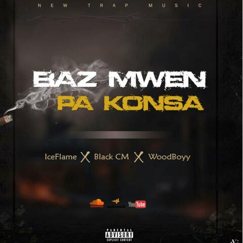 Baz Mwen Pa Konsa (feat. Black CM & WoodBoyyy)