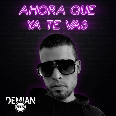 Ahora que ya te vas