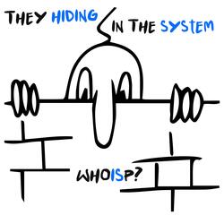 They Hiding in the System