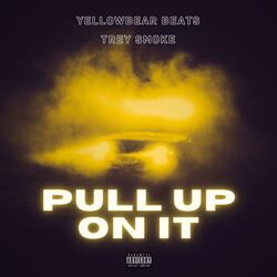 Pull Up On It (feat. Trey Smoke)