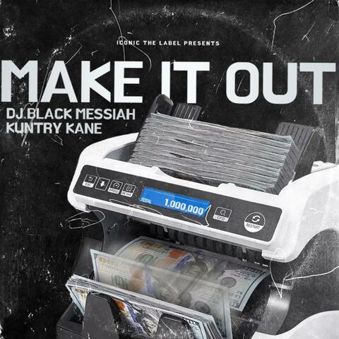 Make It Out (feat. Kuntry Kane Msoe)