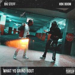 WHAT YO GRIND BOUT (feat. Big Steff)