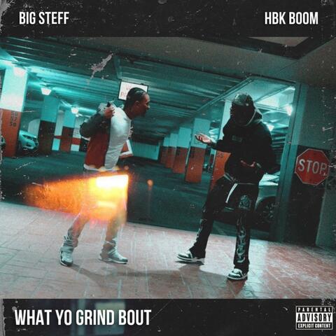 WHAT YO GRIND BOUT (feat. Big Steff)