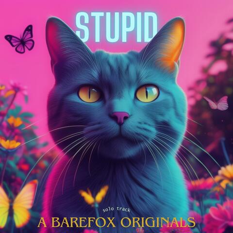 stupid