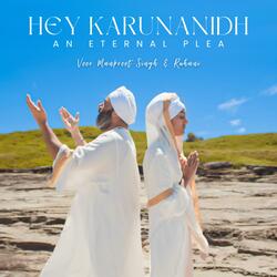Hey Karunanidh (An Eternal Plea) (feat. Ruhani Dhillon)