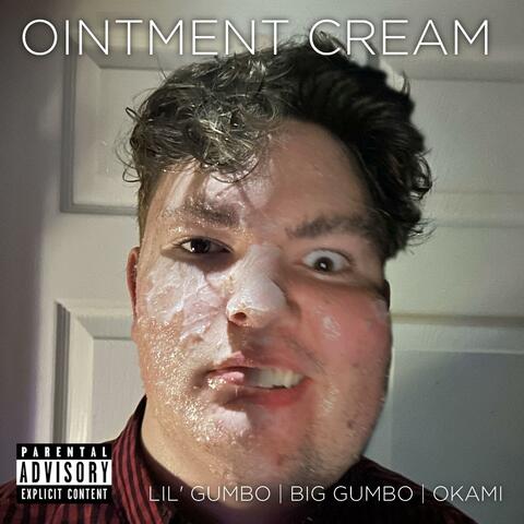 Ointment Cream (feat. Big Gumbo & Okami)