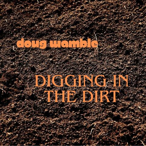 Digging In The Dirt