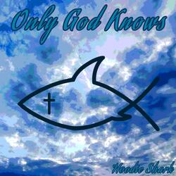 Only God Knows