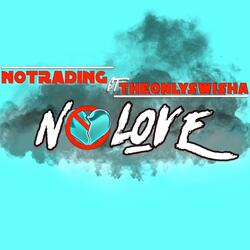 No Love (feat. Theonlyswisha)