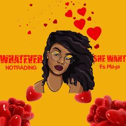 Whatever She Want (feat. Fs Playa)