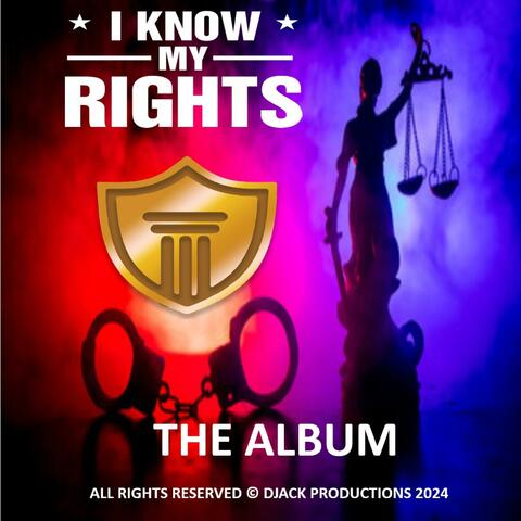 I KNOW MY RIGHTS "THE ALBUM"