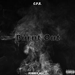 Burnt Out (feat. Robber Mac's)