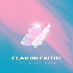Fear or Faith?