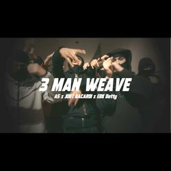 3 Man Weave (A5 x Jdot Bacardi x EBK Dotty)