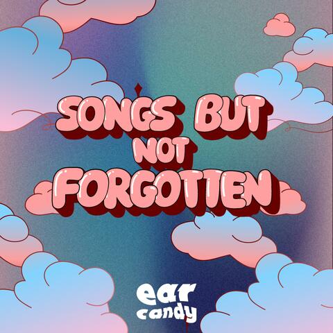 SONGS BUT NOT FORGOTTEN