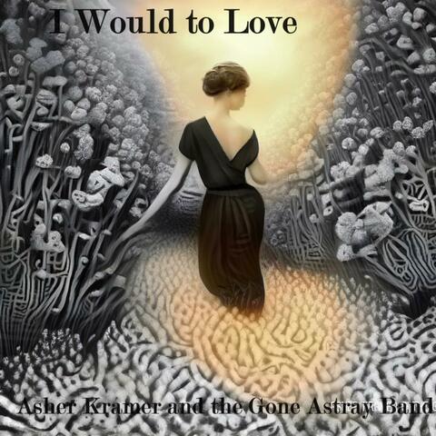 I Would to Love
