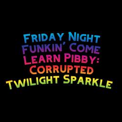 Friday Night Funkin' Come Learn Pibby: Corrupted Twilight Sparkle (feat. The Extravagant Midnight & David Caneca Music)