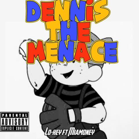Dennis the menace (feat. Miamoney)