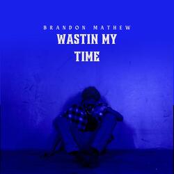 Wastin' My Time