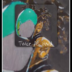 Twice As Hard (feat. Dean the Artist)