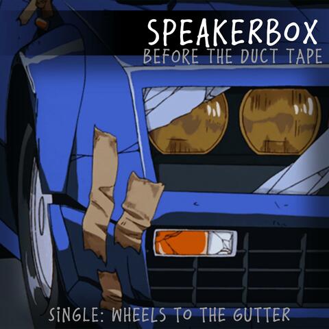 Wheels to the Gutter