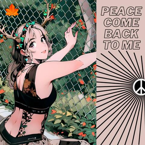 Peace Come Back To Me