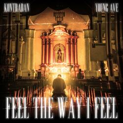 Feel The Way I Feel (feat. Young Ave)