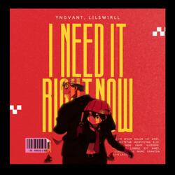 I Need It Right Now (feat. YNG Vant)