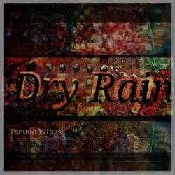 Dry Rain